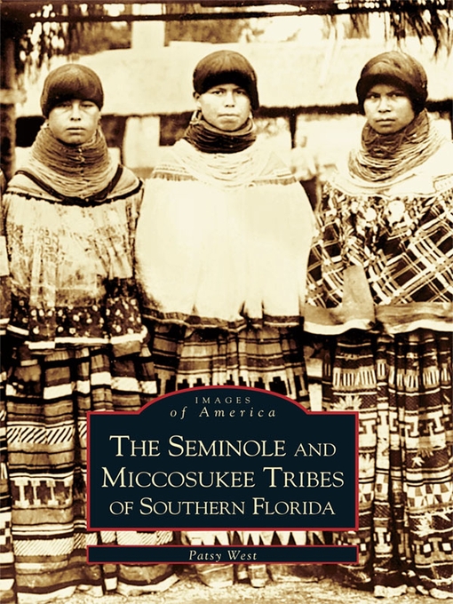 Title details for The Seminole and Miccosukee Tribes of Southern Florida by Patsy West - Available
